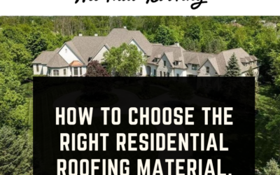 How to Choose the Right Residential Roofing Material