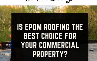 Is EPDM Roofing the Best Choice for Your Commercial Property?