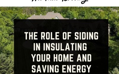 The Role of Siding in Insulating Your Home and Saving Energy