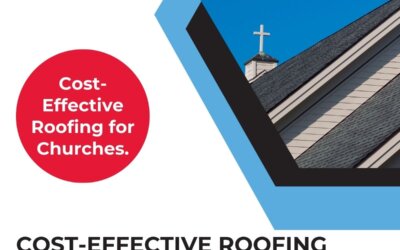 Cost-Effective Roofing Solutions for Churches: Balancing Budget and Quality