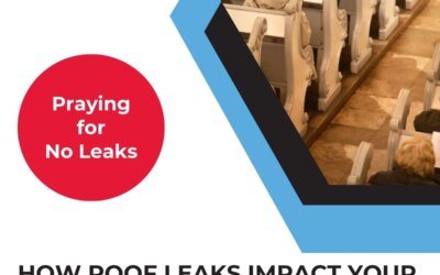 How Roof Leaks Impact Your Congregation and 5 Ways to Address Them Quickly