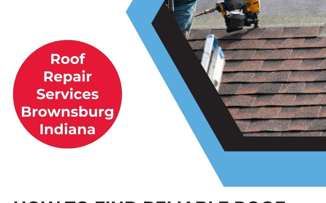 How to Find Reliable Roof Repair Services in Brownsburg, Indiana